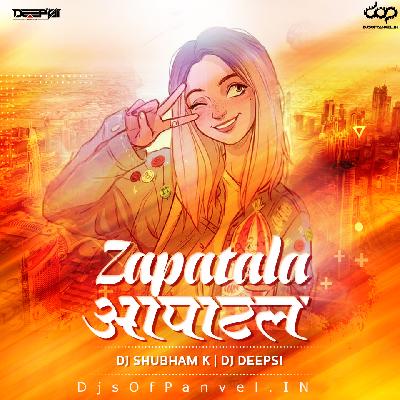 Zapatal Aapatal – Remix – DJ Shubham K & DJ Deepsi